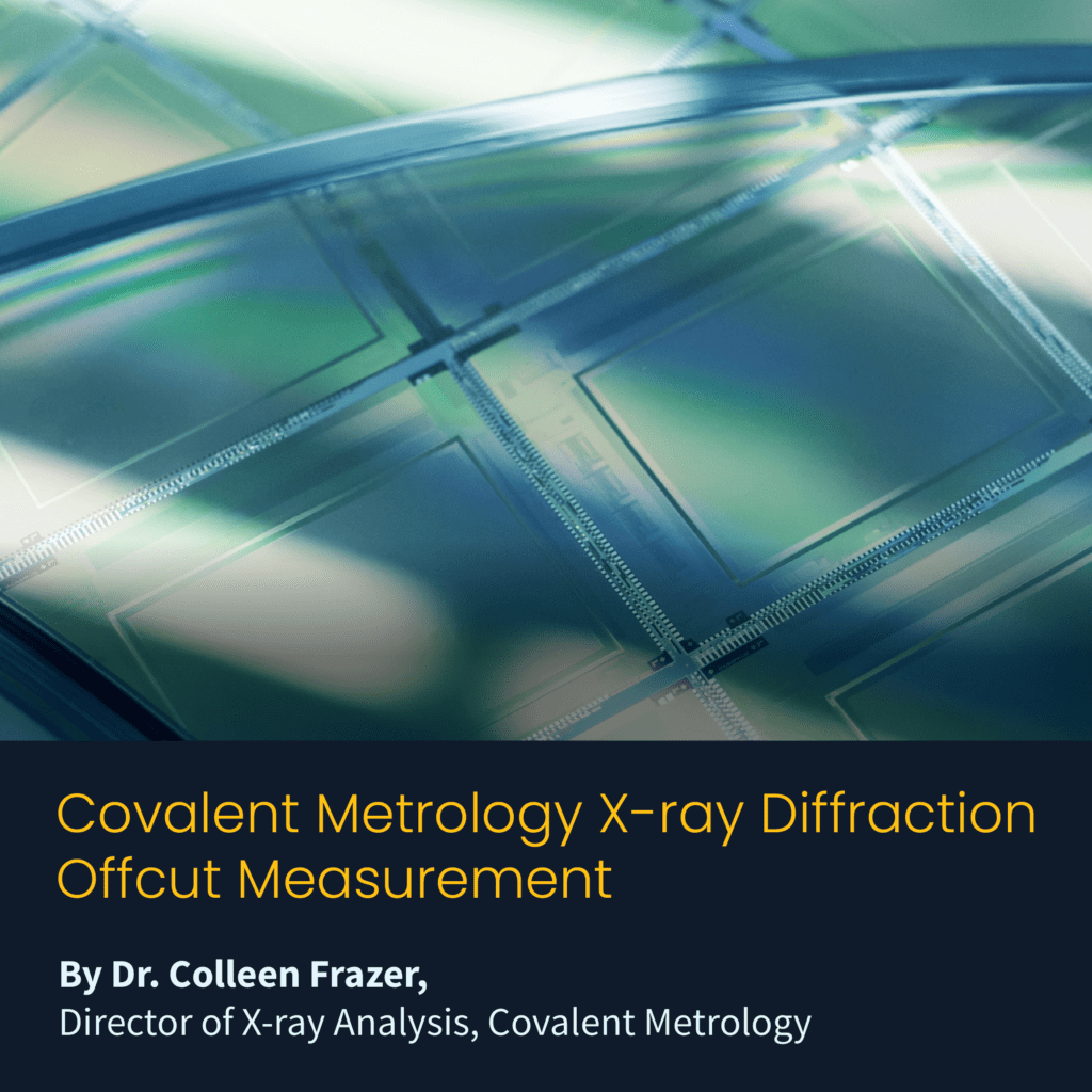 X-ray Diffraction for measuring crystallographic misorientation (offcut) in materials (Covalent Metrology).