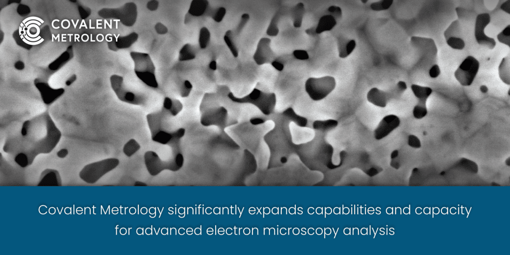 Covalent Metrology Expands its Electron Microscopy Capabilities ...