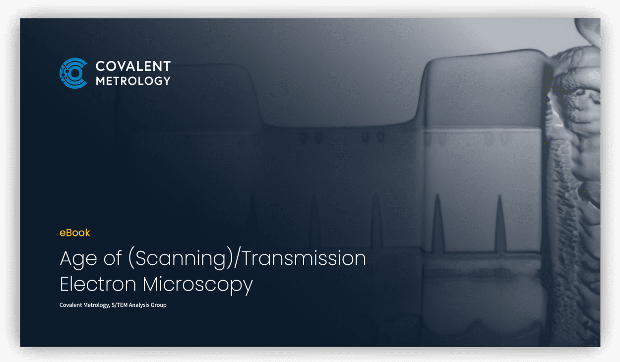 Advancements in (Scanning) Transmission Electron Microscopy (Covalent Metrology).